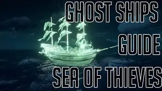Ghost Ships Guide Sea Of Thieves
