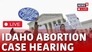 Idaho Abortion Case Hearing LIVE | Supreme Court Hears Case Involving Idaho Abortion Ban | N18L