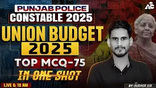 Punjab Police Constable Exam Preparation 2025 Union Budget 2025 Top Mcq-75 In One Shot By Sudhir Sir