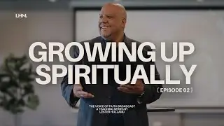 02 | Growing Up Spiritually, Part 2