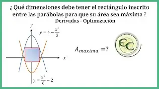 Optimizacion-area maxima de un rectangulo entre dos parabolas