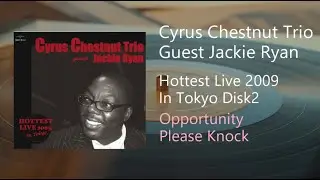 Cyrus Chestnut Trio Guest Jackie Ryan - Opportunity Please Knock