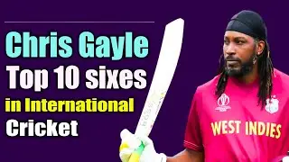 Chris Gayle Top 10 Sixes in International Cricket | Biggest Sixes | Longest Sixes