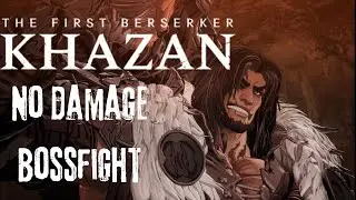 The First Berserker Khazan - Rangkus No Damage Bossfight