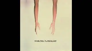 Daily Album #144 | Spoon - Kill the Moonlight