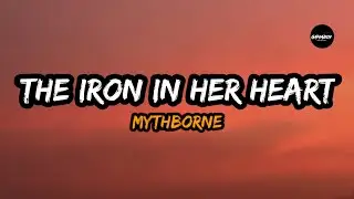Mythborne - The Iron In Her Heart (Lyrics) 
