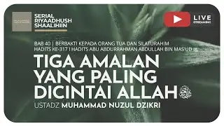 1023. TIGA AMALAN YANG PALING DICINTAI ALLAH | Riyaadush Shaalihiin