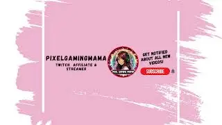 PixelGamingMama  Live Stream