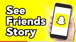 How to See Friends Story on Snapchat
