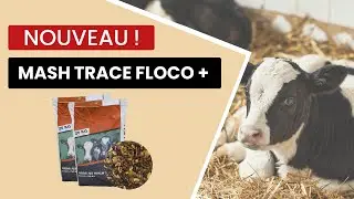 Pr&eacute;sentation du Croissance Mash Trace FLOCO+ | Nouvel Aliment