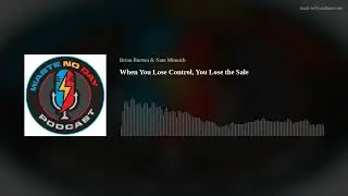 When You Lose Control, You Lose the Sale
