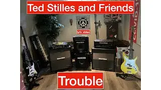 Ted Stilles and Friends  - Trouble (Lyric video of TVOTR cover)