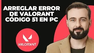 Cómo Solucionar el Error Val 51 en Valorant en PC | Error Val 51