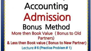 ADMISSION OF A PARTNER| Bonus Method| Bonus to Old Partner and Bonus to New Partner