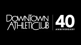 Downtown Athletic Club's 40th Anniversary Legacy Video