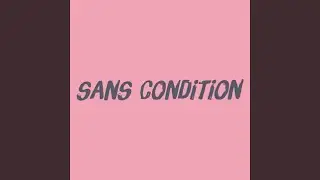 Sans Condition