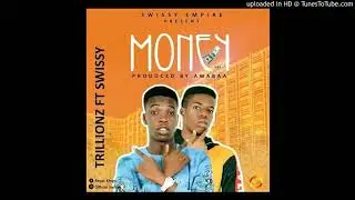 Trillionz Ft. Swissy - Money (Prod. By Awabaa) | 360nobsdegreess.com