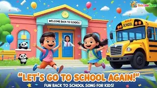 🎒 Let’s Go to School Again! | Back to School Song for Kids | Happy School Song by TotsTaleTunes