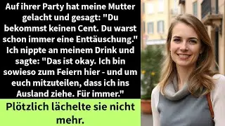 Auf ihrer Party hat meine Mutter gelacht und gesagt： ＂Du bekommst keinen Cent  Du warst schon im