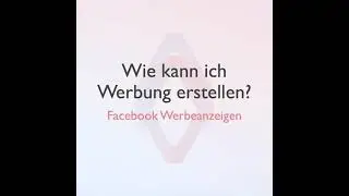 Facebook Werbeanzeigen: Wie kann ich Werbung erstellen