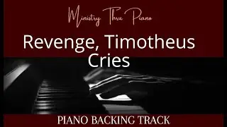 Revenge, Timotheus Cries PIANO ACCOMPANIMENT
