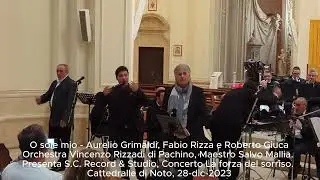 O sole mio - Aurelio Grimaldi, Fabio Rizza, Roberto Giuca, Orchestra Vincenzo Rizza di Pachino, Noto