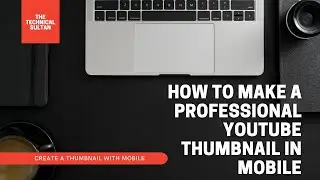How to create a professional youtube thumbnails in mobile