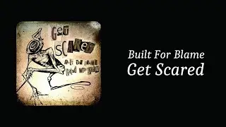 Built For Blame - Get Scared (Karaoke / Instrumental)