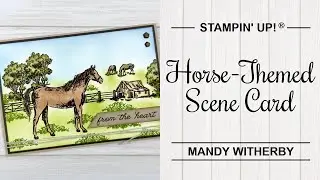 Horse-Themed Scene Card | Unbridled Beauty Stamp Set Card Making Tutorial