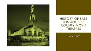 East Los Angeles County movie theatre history 1930-1939