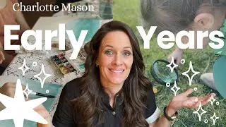 The Early Years in a Charlotte Mason Education. Let's talk about it.