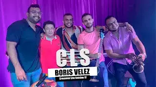BORIS VELEZ || Crossover Live Session  || CLS 12