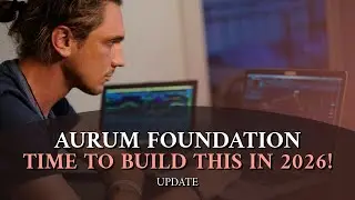 AURUM FOUNDATION UPDATE - TIME TO BUILD THIS IN 2026! * LET'S REINVEST!