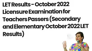 LET RESULTS FOR OCTOBER 2022 ELEMENTARY AND SECONDARY TEACHERS PASSERS.