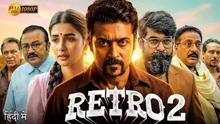 Retro 2 (2025) | Suriya & Pooja Hegde Hindi Dubbed Full Action Crime Movie | Latest South Movie 2025
