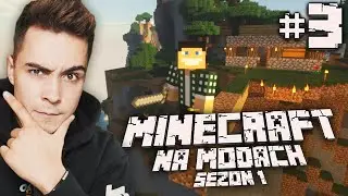OGARNIAMY BAZĘ! - MINECRAFT NA MODACH! SEZON 1 #3