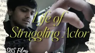 Short Film | Life of a Struggling Actor | SNS Films