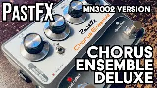 PastFX Chorus Ensemble Deluxe (MN3002 CE-1 Clone) - The Best Chorus Money Can Buy? Pt. 1