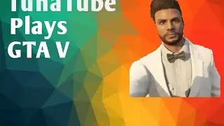 TunaTube plays Gta 5| Meeting Shay| Adversary Mode