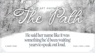 The Art Among Us &mdash; Episode 1: The Path | Cozy Christian Romance Series