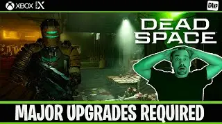 MAJOR UPGRADES REQUIRED - DEAD SPACE REMAKE 2023