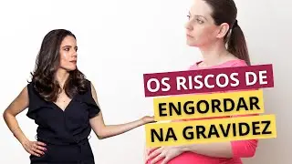 Os riscos de engordar na gravidez