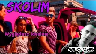 SKOLIM - Wyglądasz Idealnie (AMBRO LATINO REMIX)