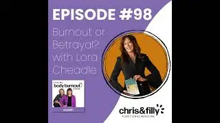 98. Burnout or Betrayal? with Lora Cheadle
