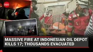 Massive fire at Indonesian oil depot kills 17; thousands evacuated