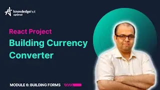 6.4. Building a Currency Converter - React Project | React Tutorial for Beginners | KnowledgeHut