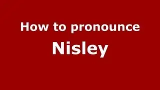 How to Pronounce Nisley - PronounceNames.com
