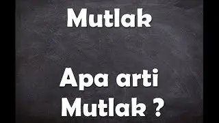 Apa arti kata Mutlak ?