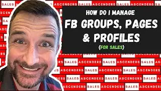 How Do I Manage FB Groups, Profiles, & Pages (for Sales)
