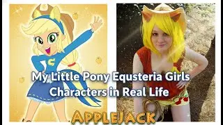 My Little Pony Equestria Girls Characters in Real